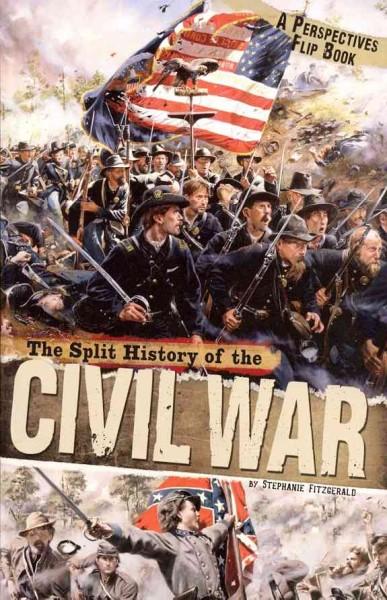 The Split History of the Civil War: Confederate Perspective/ Union Perspective (Perspectives Flip Books)