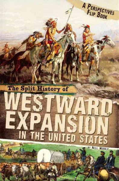 The Split History of Westward Expansion in the United States (Perspectives Flip Books)