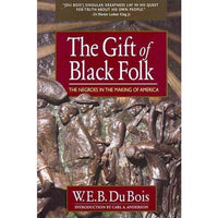 The Gift of Black Folk: The Negroes in the Making of America (Knights of Columbus): The Gift of Black Folk