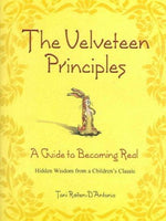 Velveteen Principles: A Guide to Becoming Real - Hidden Wisdom from a Children's Classic