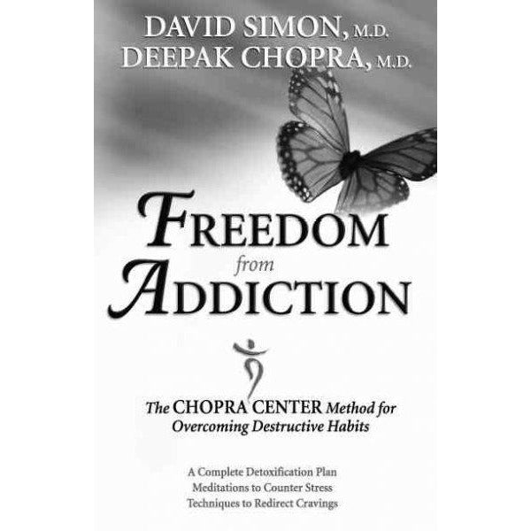 Freedom from Addiction: The Chopra Center Method for Overcoming Destructive Habits