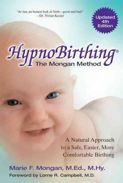 Hypnobirthing: The Natural Approach to Safer, Easier, More Comfortable Birthing; the Mongan Method