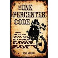 The One Percenter Code: How to Be an Outlaw in a World Gone Soft | ADLE International