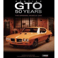 Pontiac GTO 50 Years: The Original Muscle Car: Pontiac Gto 50 Years: The Original Muscle Car | ADLE International