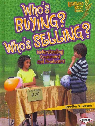 Who's Buying? Who's Selling?: Understanding Consumers and Producers (Lightning Bolt Books)