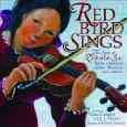 Red Bird Sings: The Story of Zitkala-Sa, Native American Author, Musician, and Activist