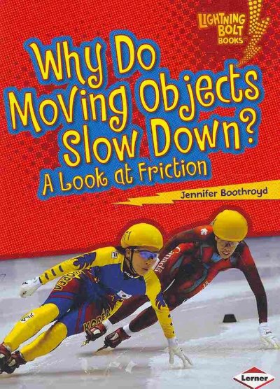 Why Do Moving Objects Slow Down?: A Look at Friction (Lightning Bolt Books)