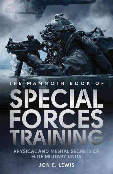 The Mammoth Book of Special Forces Training (Mammoth): The Mammoth Book of Special Forces Training