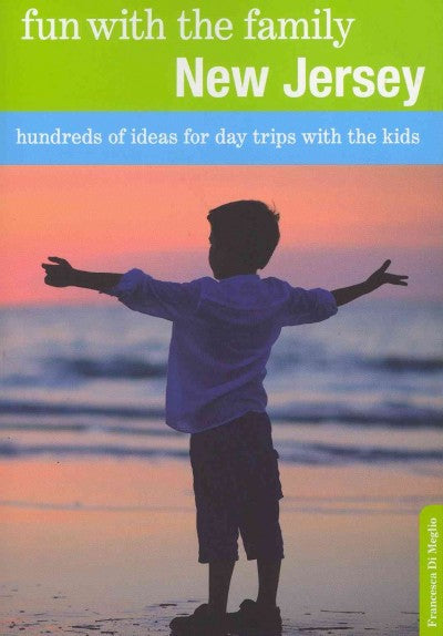 Fun with the Family New Jersey: Hundreds of Ideas for Day Trips with the Kids (Fun With the Family)