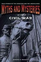 Myths and Mysteries of the Civil War: True Stories of the Unsolved and Unexplained (Myths and Mysteries)