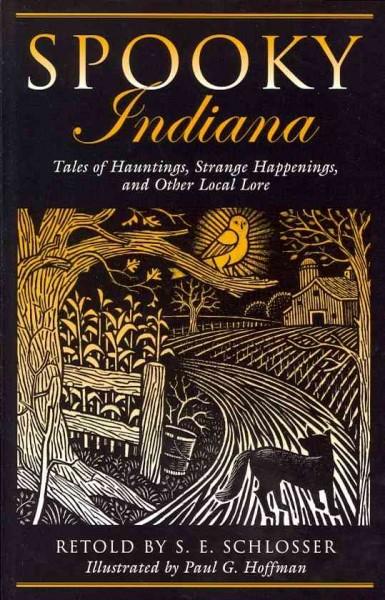 Spooky Indiana: Tales of Hauntings, Strange Happenings, and Other Local Lore (Spooky)