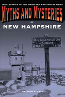 Myths and Mysteries of New Hampshire: True Stories of the Unsolved and Unexplained (Myths and Mysteries)