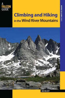 Climbing and Hiking in the Wind River Mountains (Falcon Guides: Where to Climb)
