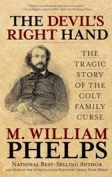 The Devil's Right Hand: The Tragic Story of the Colt Family Curse