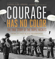 Courage Has No Color: The True Story of the Triple Nickels: America's First Black Paratroopers (ALA Notable Children's Books. Older Readers)