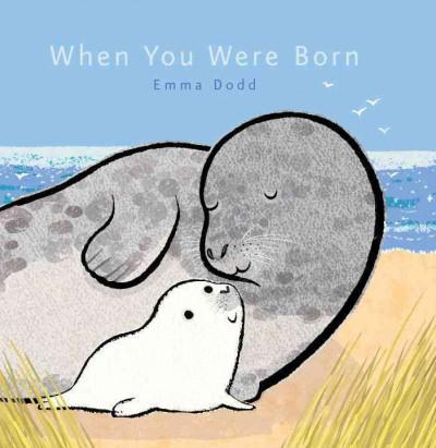 When You Were Born: When You Were Born (Emma Dodd's Love You Books)