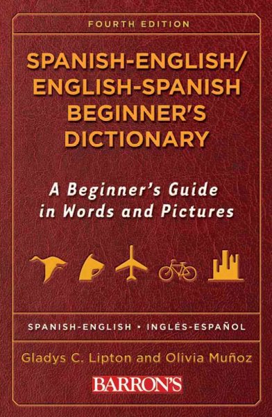 Spanish-English / English-Spanish Beginner's Dictionary (SPANISH): A Beginner's Guide in Words and Pictures