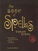 The Book of Spells: Bring the Power of the Good to Your Life, Your Love, Your Work, and Your Play