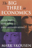 The Big Three in Economics: Adam Smith, Karl Marx, And John Maynard Keynes: The Big Three in Economics