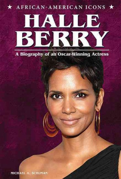 Halle Berry: A Biography of an Oscar-Winning Actress (African-American Icons)