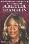 The Life of Aretha Franklin: Queen of Soul (Legendary African Americans)