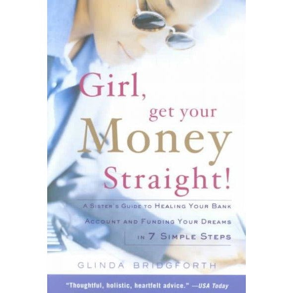 Girl, Get Your Money Straight!: A Sister's Guide to Healing Your Bank Account and Funding Your Dreams in 7 Simple Steps