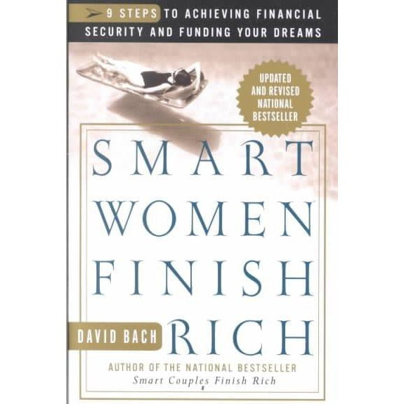 Smart Women Finish Rich: 9 Steps to Achieving Financial Security and Funding Your Dreams