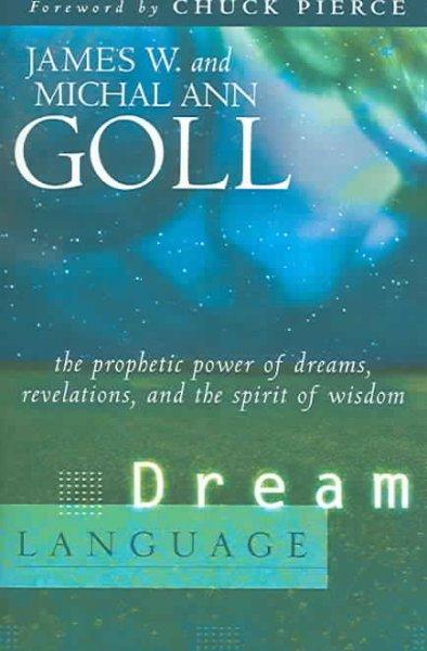 Dream Language: The Prophetic Power of Dreams, Revelations, And The Spirit Of Wisdom