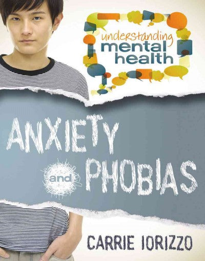 Anxiety and Phobias (Understanding Mental Health)