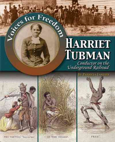 Harriet Tubman: Conductor on the Underground Railroad (Voices for Freedom: Abolitionist Heroes)