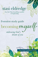 Becoming Myself: Embracing God's Dream of You: 8-Session: Includes Leader's Guide