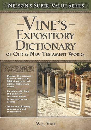 Vines Expository Dictionary of Old and New Testament Words
