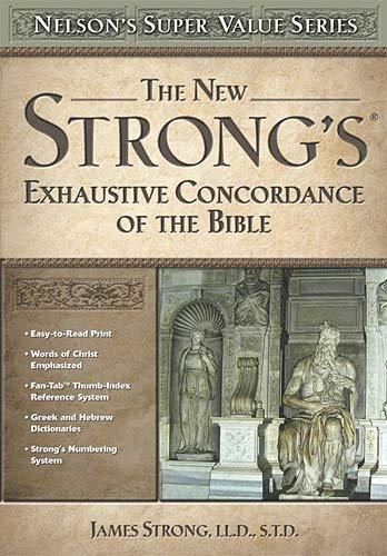 The New Strong's Exhaustive Concordance (Nelson's Super Value Series)