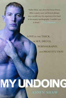 My Undoing: Love in the Thick of Sex, Drugs, Prostitution And Pornography