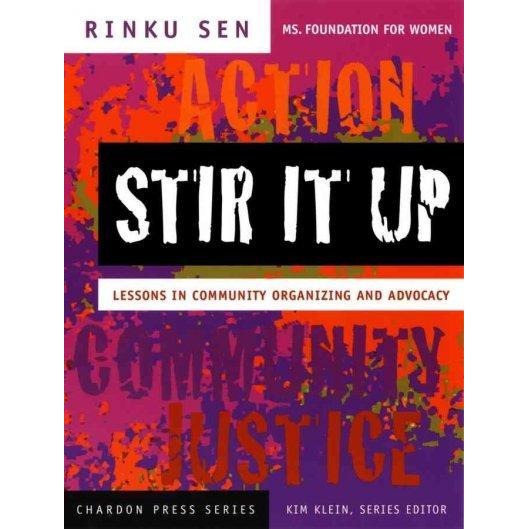 Stir It Up: Lessons in Community Organizing and Advocacy (Kim Klein's Chardon Press): Stir It Up