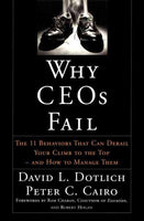 Why Ceos Fail: The 11 Behaviors That Can Dereail Your Climb to the Top-And How to Manage  Them