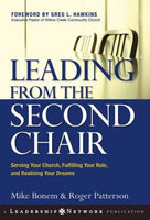 Leading from the Second Chair: Serving Your Church, Fulfilling Your Role, And Realizing Your Dreams (J-b Leadership Network)
