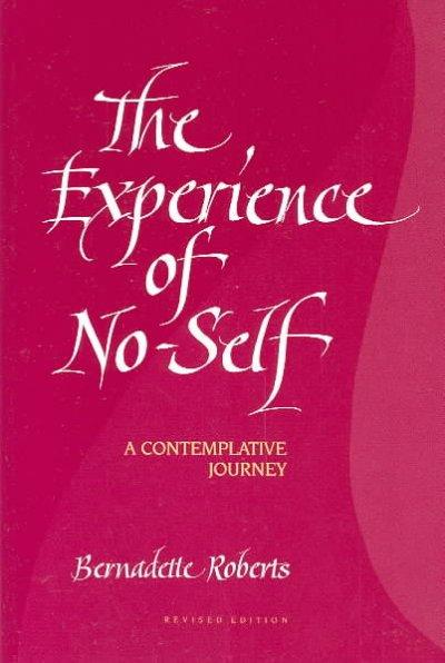 The Experience of No-Self: A Contemplative Journey: The Experience of No-Self