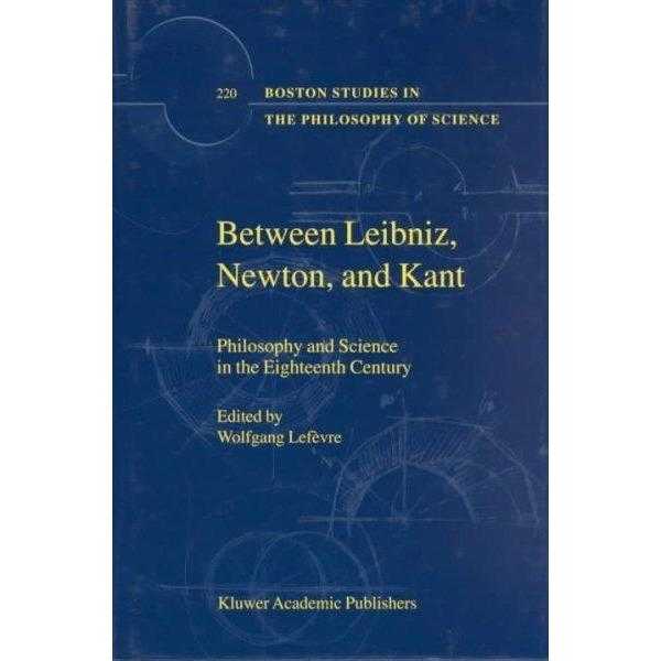 Between Leibniz, Newton, and Kant: Philosophy and Science in the Eighteenth Century | ADLE International