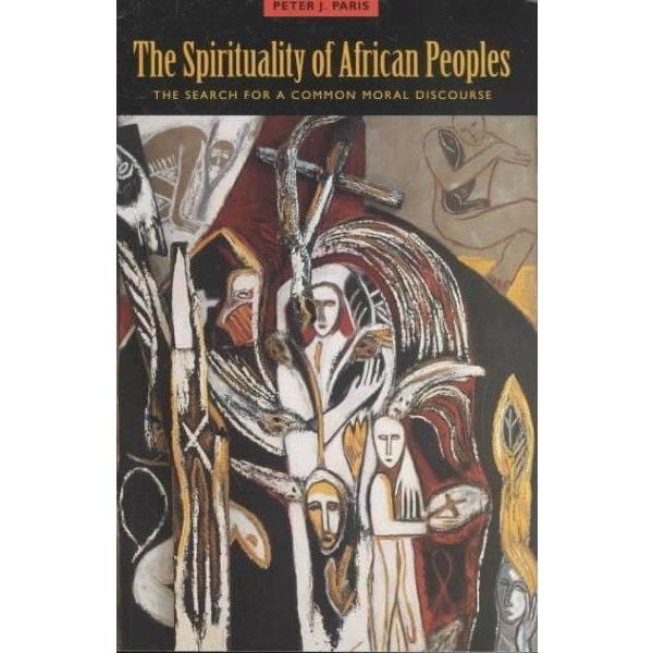The Spirituality of African Peoples: The Search for a Common Moral Discourse | ADLE International
