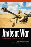 Arabs At War: Military Effectiveness, 1948-1991 (Studies in War, Society, and the Military series)
