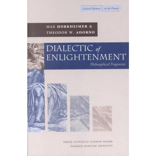Dialectic of Enlightenment: Philosophical Fragments (Cultural Memory in the Present) | ADLE International