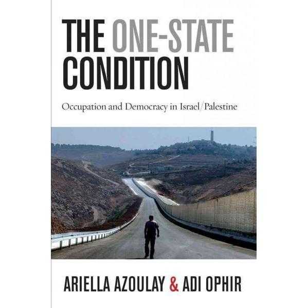 The One-State Condition: Occupation and Democracy in Israel/Palestine (Stanford Studies) | ADLE International