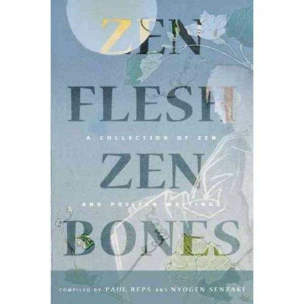 Zen Flesh, Zen Bones: A Collection of Zen and Pre-Zen Writings | ADLE International