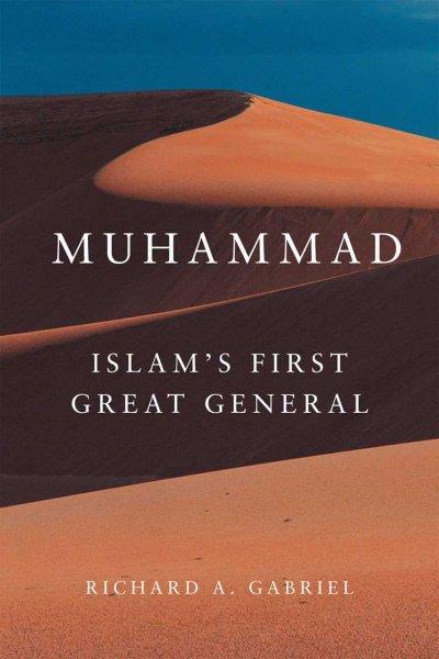 Muhammad: Islam's First Great General (Campaigns and Commanders)