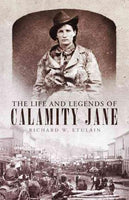 The Life and Legends of Calamity Jane (Oklahoma Western Biographies)