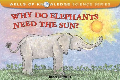 Why Do Elephants Need the Sun? (Wells of Knowledge Science)
