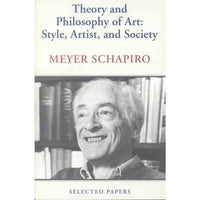 Theory and Philosophy of Art: Style, Artist, and Society (Selected Papers/Meyer Schapiro, 4) | ADLE International