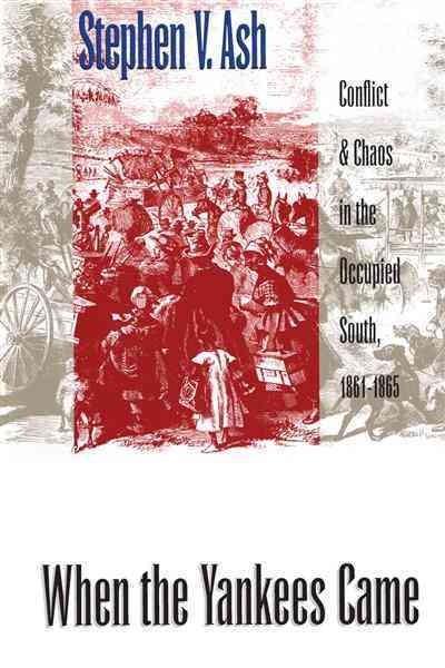 When the Yankees Came: Conflict and Chaos in the Occupied South, 1861-1865 (Civil War America): When the Yankees Came