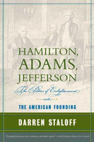Hamilton, Adams, Jefferson: The Politics of Enlightenment And the American Founding